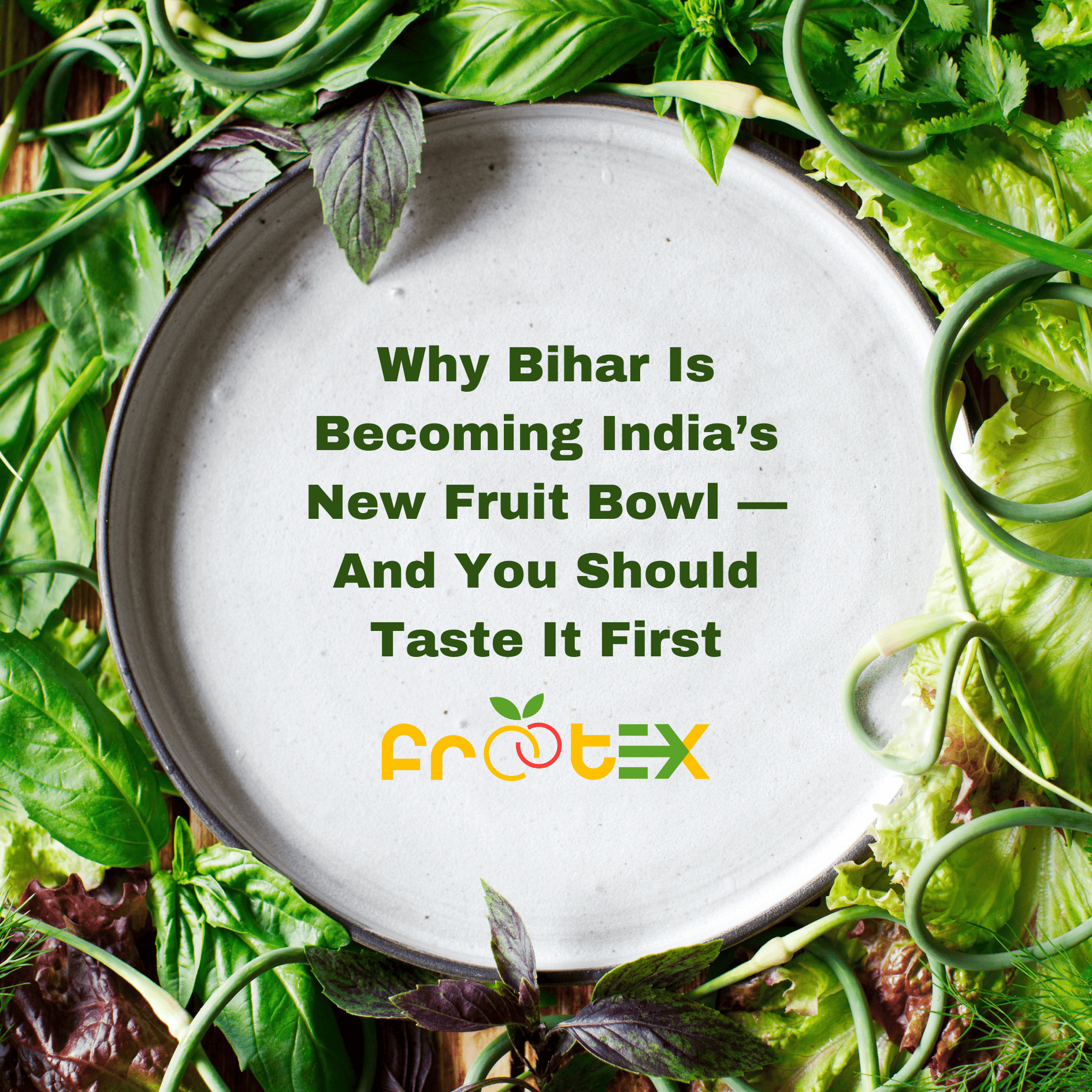 Why Bihar Is Becoming India’s New Fruit Bowl — And You Should Taste It First